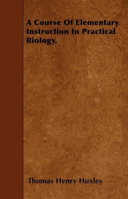Couverture_A Course Of Elementary Instruction In Practical Biology.