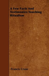 Front cover_A Few Facts And Testimonies Touching Ritualism