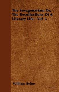 Front cover_The Sexagenarian; Or, The Recollections Of A Literary Life - Vol 1.
