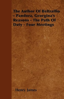 Couverture_The Author Of Beltraffio - Pandora, Georgina's Reasons - The Path Of Duty - Four Meetings