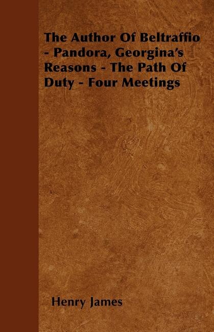 Couverture_The Author Of Beltraffio - Pandora, Georgina's Reasons - The Path Of Duty - Four Meetings
