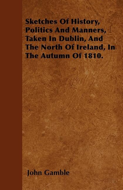 Couverture_Sketches Of History, Politics And Manners, Taken In Dublin, And The North Of Ireland, In The Autumn Of 1810.