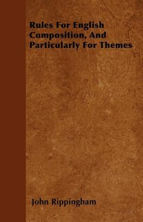 Front cover_Rules For English Composition, And Particularly For Themes