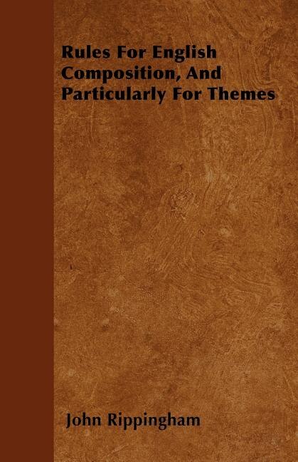 Front cover_Rules For English Composition, And Particularly For Themes