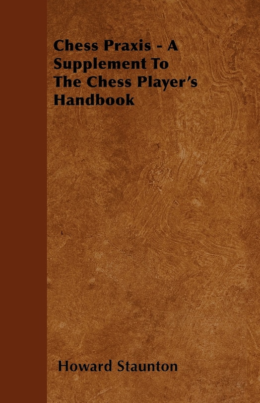 Couverture_Chess Praxis - A Supplement To The Chess Player's Handbook