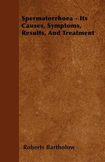 Front cover_Spermatorrhoea - Its Causes, Symptoms, Results, And Treatment