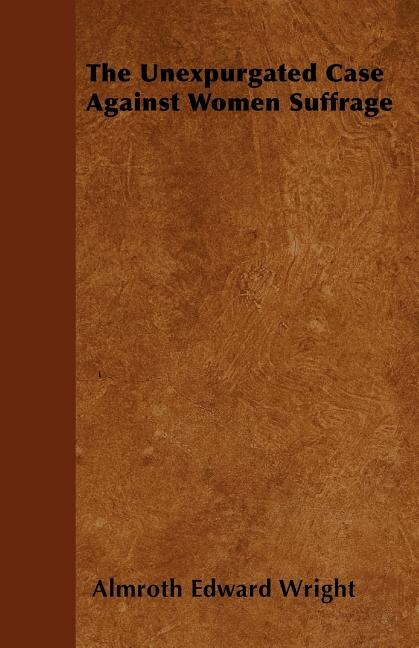 Couverture_The Unexpurgated Case Against Women Suffrage