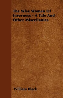 Couverture_The Wise Women Of Inverness - A Tale And Other Miscellanies