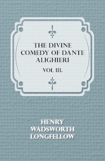 The Divine Comedy of Dante Alighieri - Vol III.