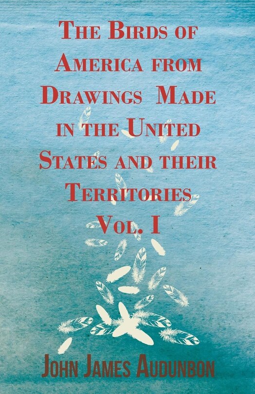 Front cover_The Birds of America from Drawings Made in the United States and their Territories - Vol. I