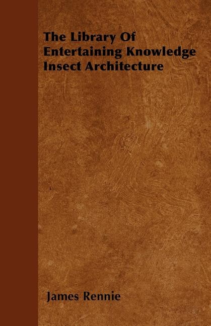 The Library Of Entertaining Knowledge Insect Architecture