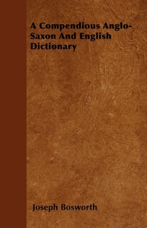 Front cover_A Compendious Anglo-Saxon And English Dictionary