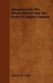 Adventures In The Libyan Desert And The Oasis Of Jupiter Ammon