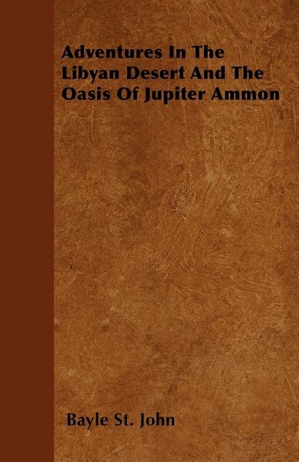 Adventures In The Libyan Desert And The Oasis Of Jupiter Ammon
