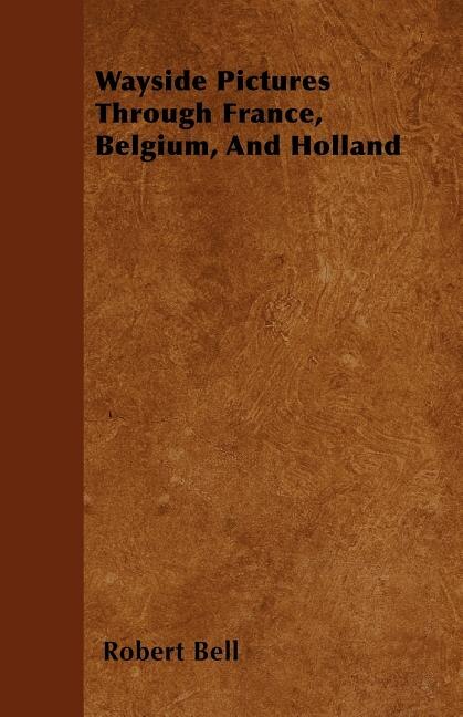 Front cover_Wayside Pictures Through France, Belgium, And Holland