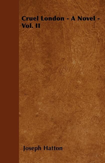 Front cover_Cruel London - A Novel - Vol. II