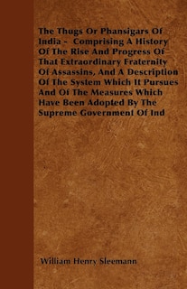 Couverture_The Thugs Or Phansigars Of India