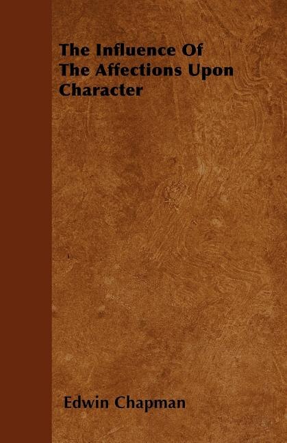 Front cover_The Influence Of The Affections Upon Character