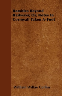 Front cover_Rambles Beyond Railways; Or, Notes In Cornwall Taken A-Foot