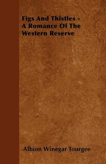 Front cover_Figs and Thistles - A Romance of the Western Reserve