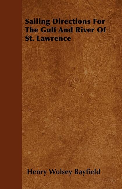 Sailing Directions For The Gulf And River Of St. Lawrence