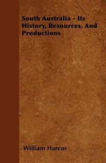 Couverture_South Australia - Its History, Resources, And Productions