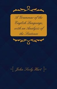 A Grammar of the English Language, with an Analysis of the Sentence