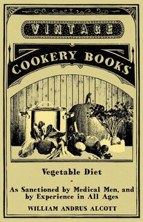 Front cover_Vegetable Diet - As Sanctioned by Medical Men, and by Experience in All Ages