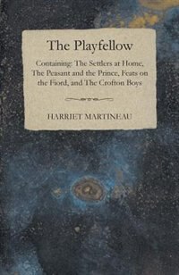 Front cover_The Playfellow - Containing The Settlers At Home, The Peasant And The Prince, Feats On The World, The Crofton Boys