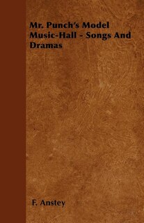 Mr. Punch's Model Music-Hall - Songs And Dramas