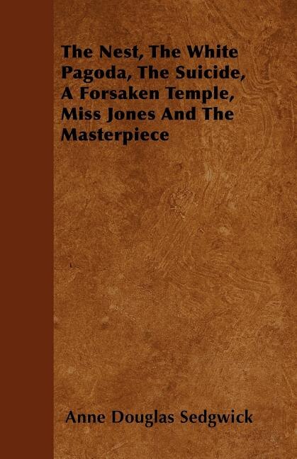 Couverture_The Nest, the White Pagoda, the Suicide, a Forsaken Temple, Miss Jones and the Masterpiece