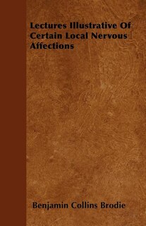 Front cover_Lectures Illustrative Of Certain Local Nervous Affections