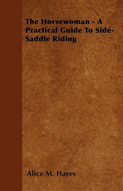 Front cover_The Horsewoman - A Practical Guide To Side-Saddle Riding