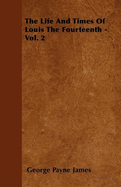 Front cover_The Life and Times of Louis the Fourteenth - Vol. 2