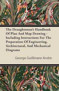 Front cover_The Draughtsman's Handbook of Plan and Map Drawing - Including Instructions for the Preparation of Engineering, Architectural, and Mechanical Diagrams