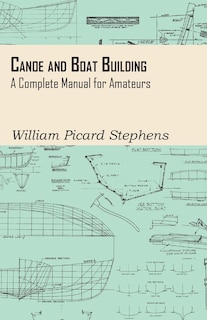 Couverture_Canoe and Boat Building - A Complete Manual for Amateurs