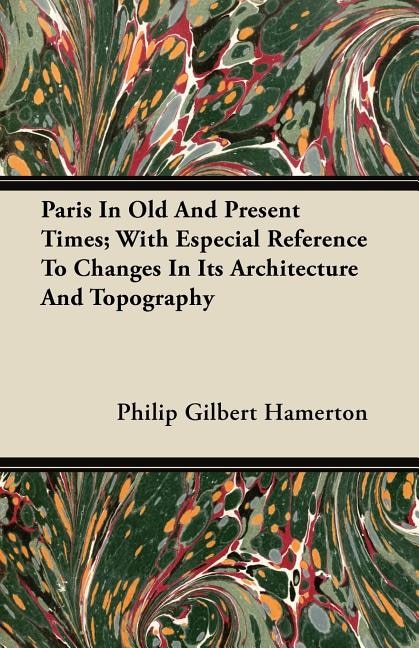 Couverture_Paris In Old And Present Times; With Especial Reference To Changes In Its Architecture And Topography