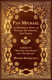 Couverture_Pan Michael - An Historical Novel of Poland, The Ukraine, And Turkey. A Sequel To With Fire And Sword And The Deluge