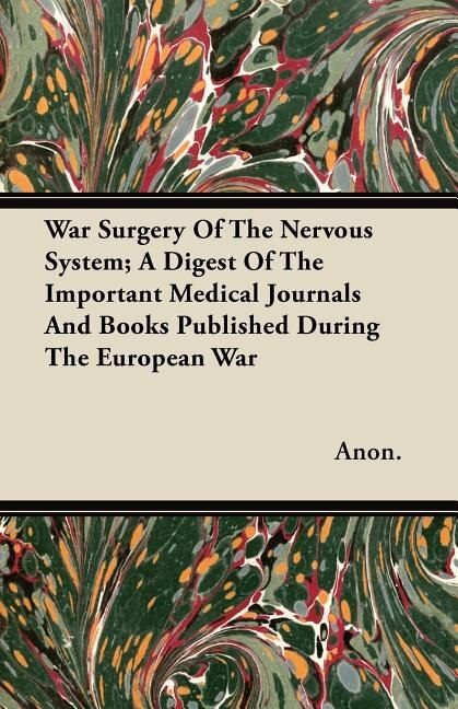 Couverture_War Surgery Of The Nervous System; A Digest Of The Important Medical Journals And Books Published During The European War