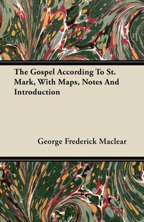 Couverture_The Gospel According To St. Mark, With Maps, Notes And Introduction