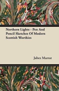 Front cover_Northern Lights - Pen And Pencil Sketches Of Modern Scottish Worthies