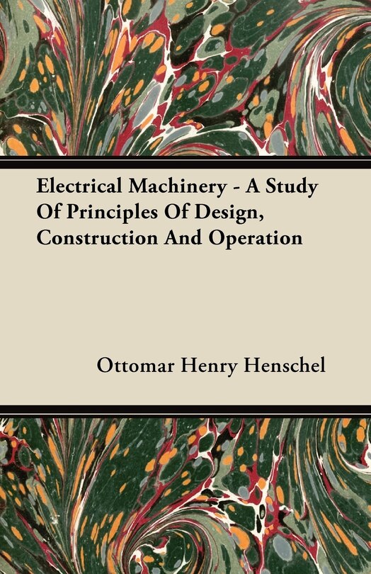 Couverture_Electrical Machinery - A Study Of Principles Of Design, Construction And Operation