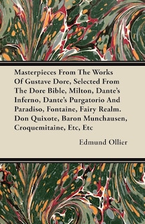 Front cover_Masterpieces From The Works Of Gustave Dore, Selected From The Dore Bible, Milton, Dante's Inferno, Dante's Purgatorio And Paradiso, Fontaine, Fairy Realm. Don Quixote, Baron Munchausen, Croquemitaine, Etc, Etc
