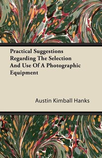 Couverture_Practical Suggestions Regarding The Selection And Use Of A Photographic Equipment