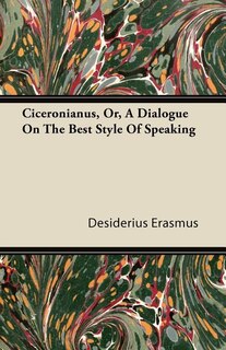 Couverture_Ciceronianus, Or, A Dialogue On The Best Style Of Speaking