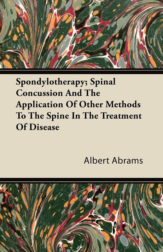 Front cover_Spondylotherapy; Spinal Concussion and the Application of Other Methods to the Spine in the Treatment of Disease
