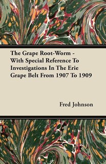 Front cover_The Grape Root-Worm - With Special Reference to Investigations in the Erie Grape Belt from 1907 to 1909