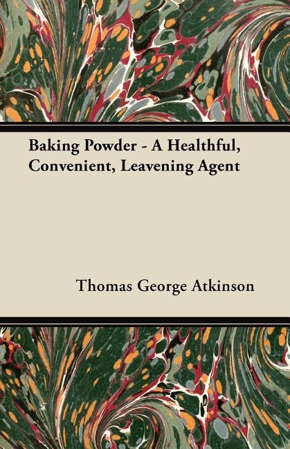 Front cover_Baking Powder - A Healthful, Convenient, Leavening Agent