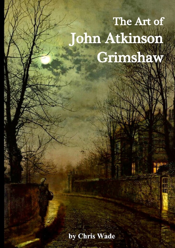 The Art of John Atkinson Grimshaw