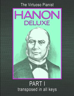 Front cover_HANON DELUXE The Virtuoso Pianist Transposed In All Keys - Part I